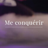 Me conquérir