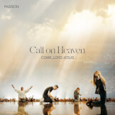 Call on Heaven (Come, Lord Jesus)