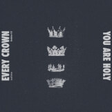 Every Crown (You Are Holy)