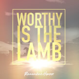 Worthy Is The Lamb
