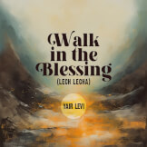 Walk In The Blessing (Lech Lecha)