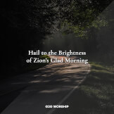 시온의 영광이 빛나는 아침 + 주는 만유의 구주 (Hail to the Brightness of Zion's Glad Morning + Lord of All)