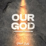Our God (Conquered The Grave)