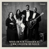 Más El Dios De Toda Gracia / Quiero Levantar Mis Manos (feat. MONTESANTO)