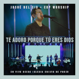 Te Adoro Porque Tú Eres Dios