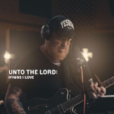 Unto The Lord: Hymns I Love
