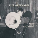 Full Grown Man, Vol. I