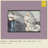 There's Nothing That Our God Can't Do