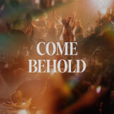Come Behold