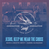 Jesus, Keep Me Near the Cross