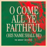 O Come All Ye Faithful (His Name Shall Be)