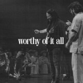 Worthy Of It All