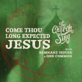 Come Thou Long Expected Jesus