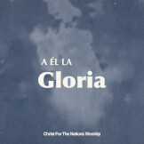 A Él La Gloria