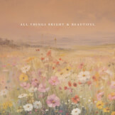 All Things Bright & Beautiful