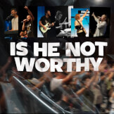 Is He Not Worthy