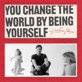 You Change The World By Being Yourself