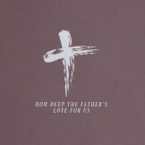How Deep The Father's Love For Us