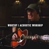 Worthy (Acoustic)