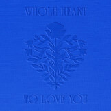 Whole Heart (To Love You)