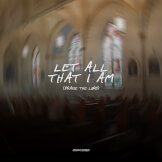 Let All That I Am (Praise The Lord)