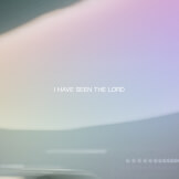 I Have Seen The Lord