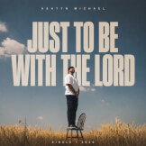 Just To Be With The Lord