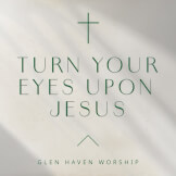 Turn Your Eyes Upon Jesus