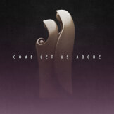 Come Let Us Adore