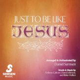 Just to Be Like Jesus