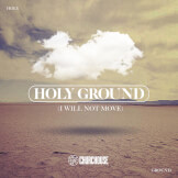Holy Ground (I Will Not Move)