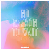 No Reason To Wait