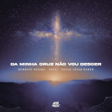Da Minha Cruz Não Vou Descer