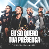 Eu Só Quero Tua Presença (feat Casa Worship)