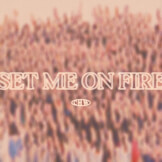 Set Me On Fire