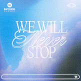 We Will Never Stop