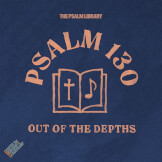 Psalm 130 (Out of the Depths)