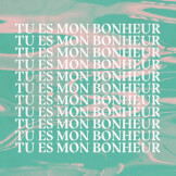 Tu es mon bonheur