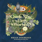 Come Now Is The Time To Worship (25th Anniversary)