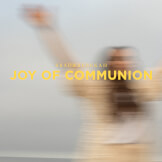 Joy of Communion