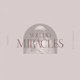 You Do Miracles