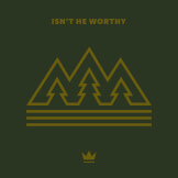 Isn't He Worthy