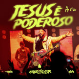 Jesus é Poderoso