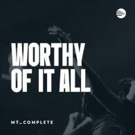Worthy Of It All