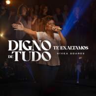 Digno de Tudo + Te Exaltamos