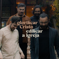 Glorificar Cristo, Edificar a Igreja