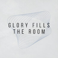 Glory Fills The Room
