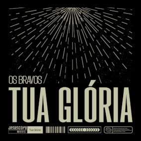 Tua Glória Por JesusCopy Music, Os Bravos