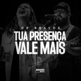 Tua Presença Por JesusCopy Music, Os Bravos