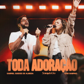 Toda Adoração Por Gabi Sampaio, Gabriel Guedes, Som do Céu